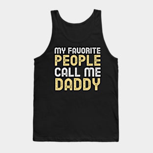 My Favorite People Call Me Dad Funny Fathers Day Tank Top